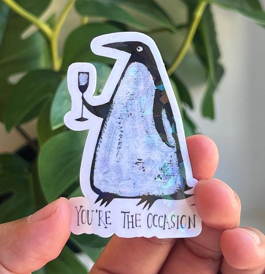 You’re The Occasion - Shiny Sticker