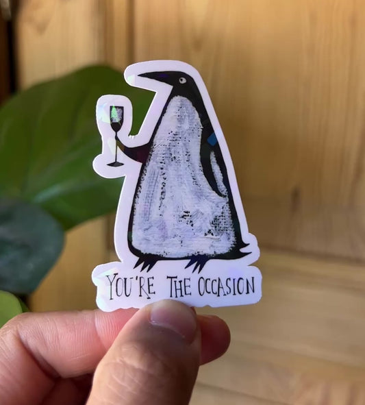You’re The Occasion - Shiny Sticker